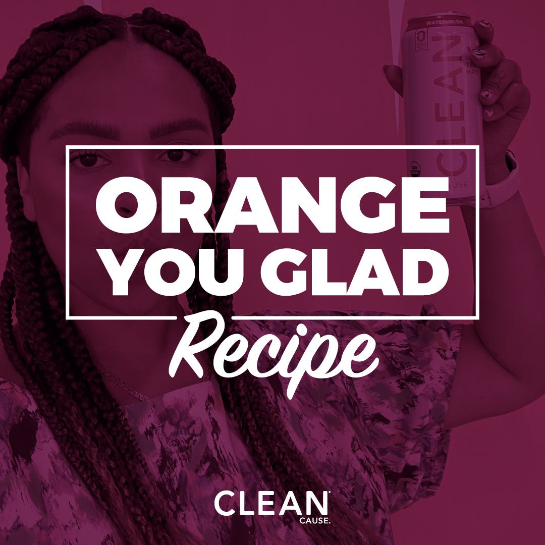 Orange you Glad 2020 is Over Mocktail - CLEAN CAUSE