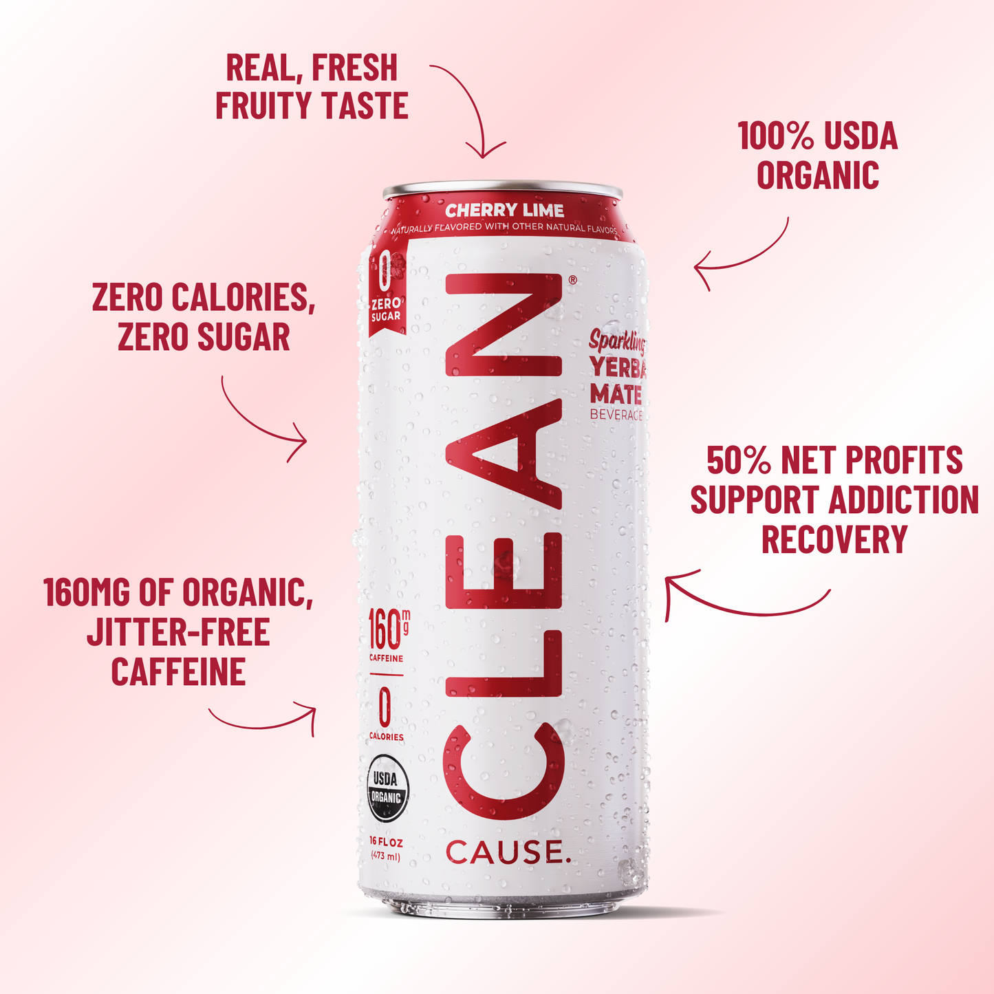 A can of CLEAN Cause Cherry Lime Yerba Mate with little attributes circling it: 160mg of organic jitter-free caffeine, zero calories zero sugar, real fresh fruity taste, 100% USDA organic, 50% net profits support addiction recovery