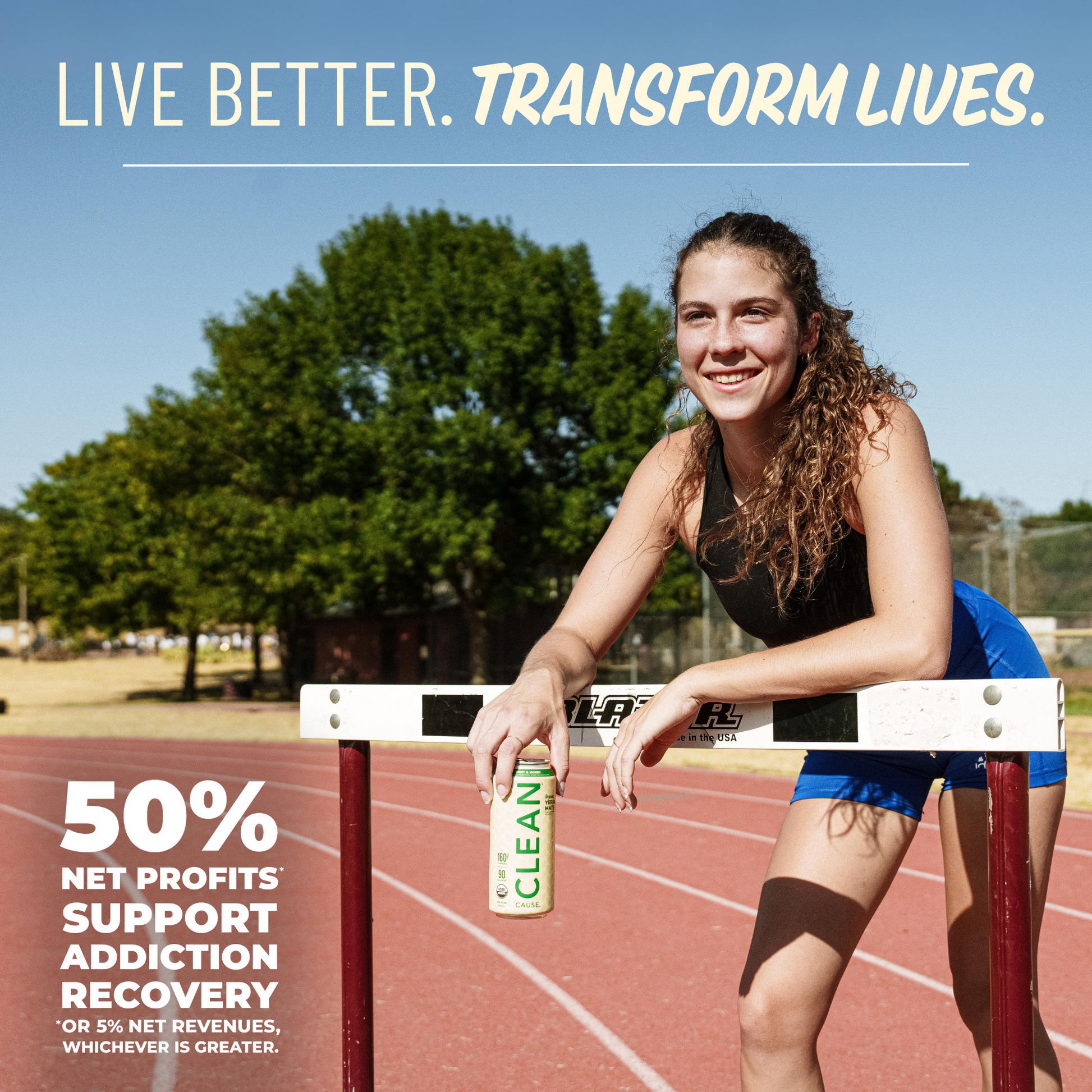 A girl leaning over a hurdle on a track with the slogan Live Better. Transform Lives. above her and 50% Net profits* support addiction recovery *or 5% net revenues, whichever is greater