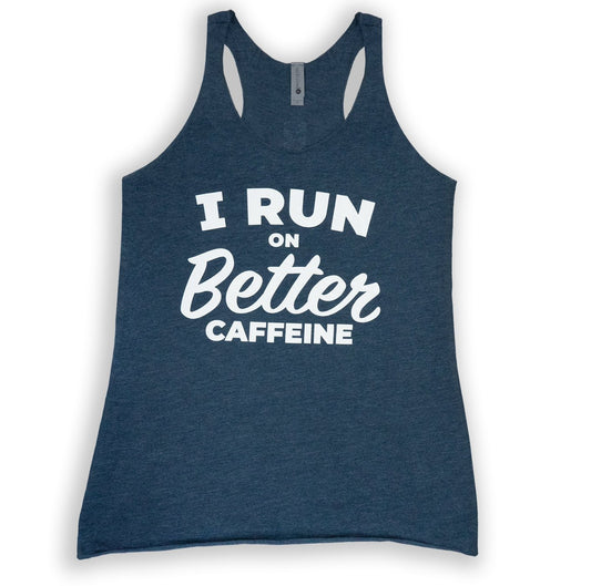 "I Run On Better Caffeine" Tank Top - CLEAN CAUSE